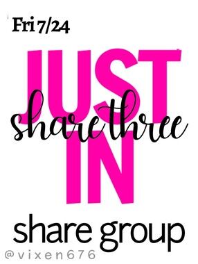 ❌ CLOSED‼️🖤 FRI 7/24 SHARE 3 JUST IN Share Group